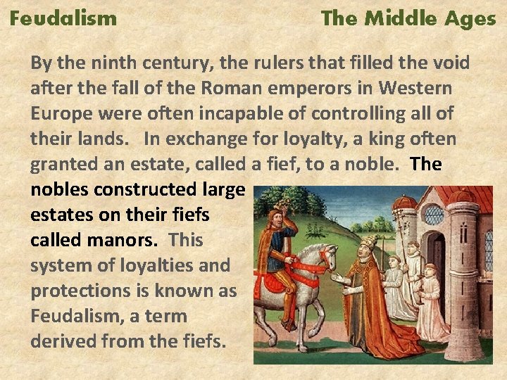 Feudalism The Middle Ages By the ninth century, the rulers that filled the void