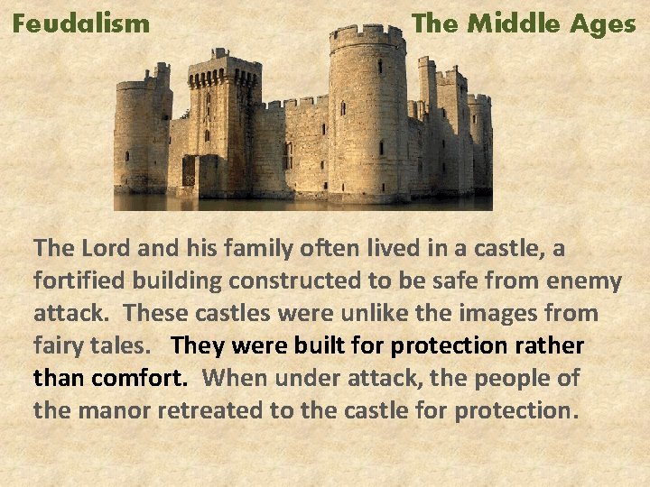 Feudalism The Middle Ages The Lord and his family often lived in a castle,