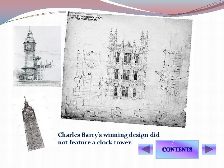 Charles Barry's winning design did not feature a clock tower. 