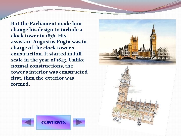 But the Parliament made him change his design to include a clock tower in