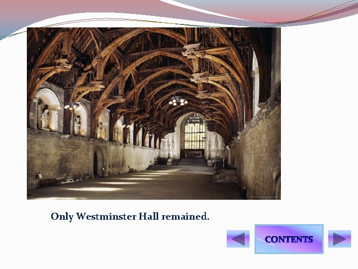 Only Westminster Hall remained. 