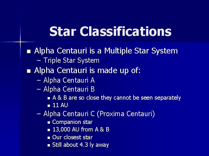 Star Classifications n Alpha Centauri is a Multiple Star System – Triple Star System