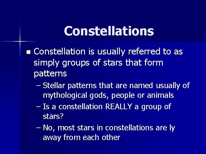 Constellations n Constellation is usually referred to as simply groups of stars that form