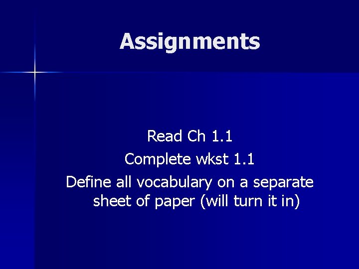 Assignments Read Ch 1. 1 Complete wkst 1. 1 Define all vocabulary on a