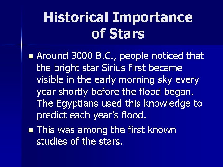 Historical Importance of Stars Around 3000 B. C. , people noticed that the bright