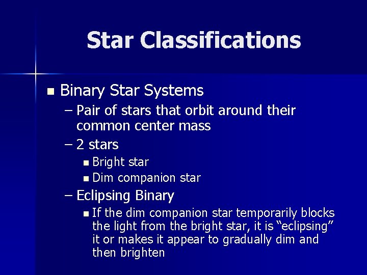 Star Classifications n Binary Star Systems – Pair of stars that orbit around their