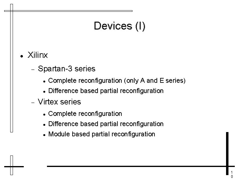 Devices (I) Xilinx Spartan-3 series Complete reconfiguration (only A and E series) Difference based