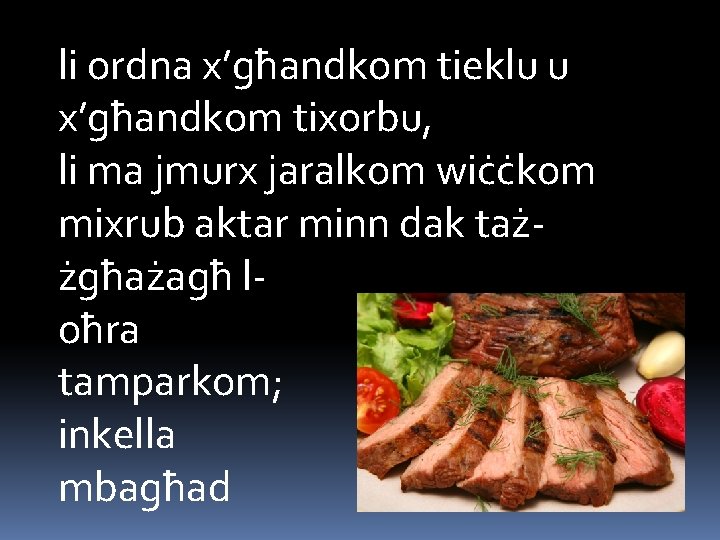 li ordna x’għandkom tieklu u x’għandkom tixorbu, li ma jmurx jaralkom wiċċkom mixrub aktar