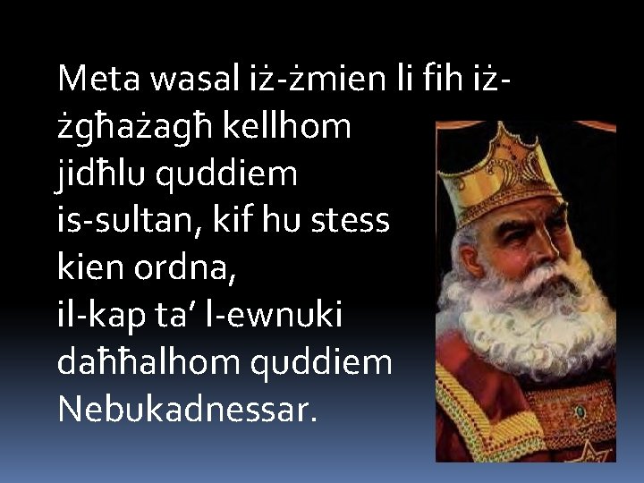 Meta wasal iż-żmien li fih iżżgħażagħ kellhom jidħlu quddiem is-sultan, kif hu stess kien