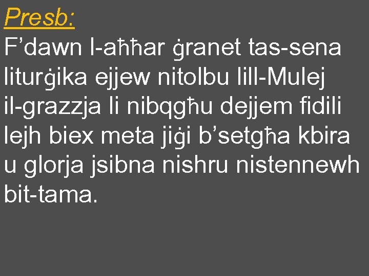 Presb: F’dawn l-aħħar ġranet tas-sena liturġika ejjew nitolbu lill-Mulej il-grazzja li nibqgħu dejjem fidili