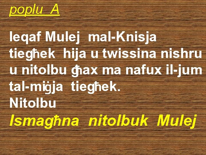 poplu A Ieqaf Mulej mal-Knisja tiegħek hija u twissina nishru u nitolbu għax ma