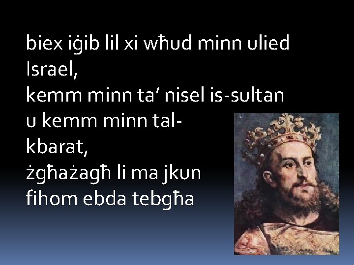 biex iġib lil xi wħud minn ulied Israel, kemm minn ta’ nisel is-sultan u