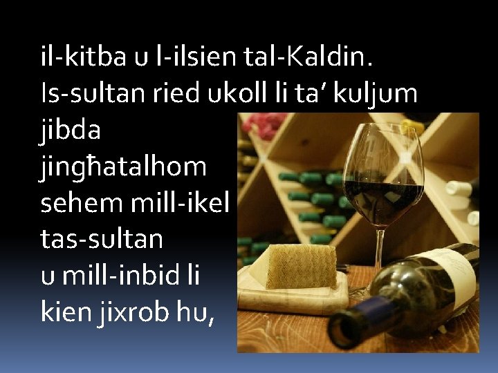 il-kitba u l-ilsien tal-Kaldin. Is-sultan ried ukoll li ta’ kuljum jibda jingħatalhom sehem mill-ikel