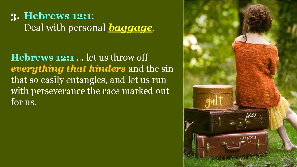 3. Hebrews 12: 1: Deal with personal baggage. Hebrews 12: 1 … let us