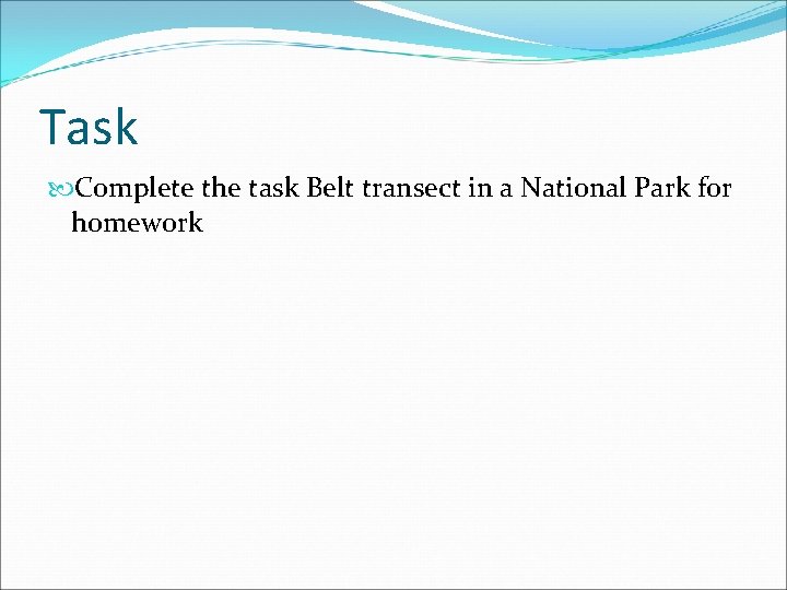 Task Complete the task Belt transect in a National Park for homework 