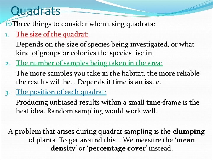 Quadrats Three things to consider when using quadrats: 1. The size of the quadrat:
