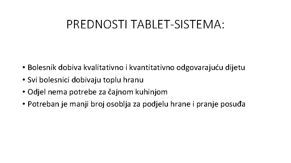 PREDNOSTI TABLET-SISTEMA: • Bolesnik dobiva kvalitativno i kvantitativno odgovarajuću dijetu • Svi bolesnici dobivaju