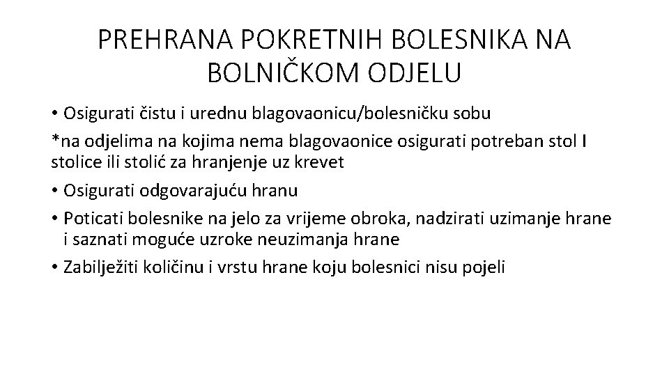 PREHRANA POKRETNIH BOLESNIKA NA BOLNIČKOM ODJELU • Osigurati čistu i urednu blagovaonicu/bolesničku sobu *na