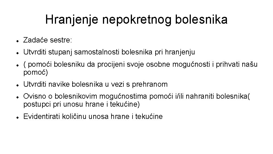 Hranjenje nepokretnog bolesnika Zadaće sestre: Utvrditi stupanj samostalnosti bolesnika pri hranjenju ( pomoći bolesniku