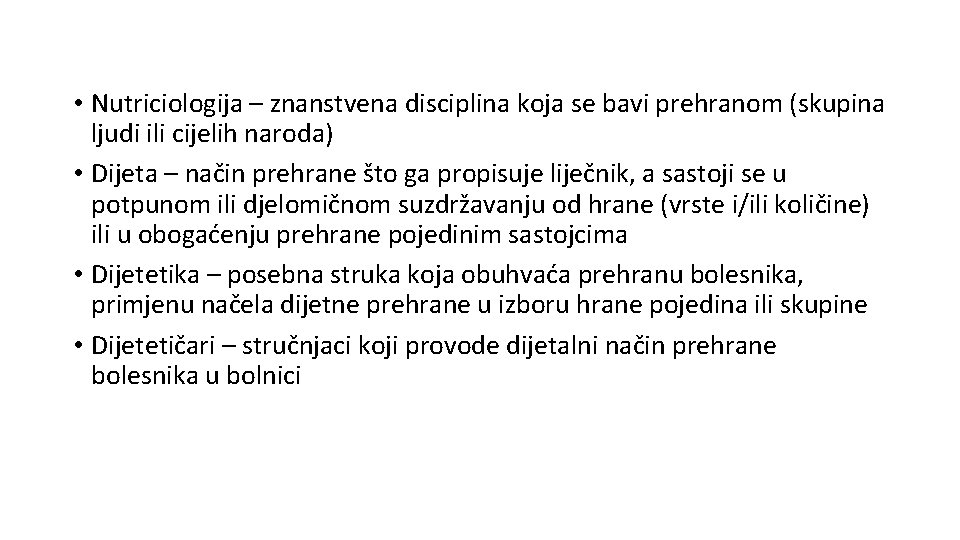  • Nutriciologija – znanstvena disciplina koja se bavi prehranom (skupina ljudi ili cijelih