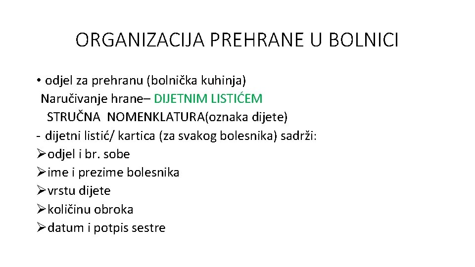 ORGANIZACIJA PREHRANE U BOLNICI • odjel za prehranu (bolnička kuhinja) Naručivanje hrane– DIJETNIM LISTIĆEM