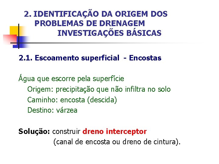 2. IDENTIFICAÇÃO DA ORIGEM DOS PROBLEMAS DE DRENAGEM INVESTIGAÇÕES BÁSICAS 2. 1. Escoamento superficial