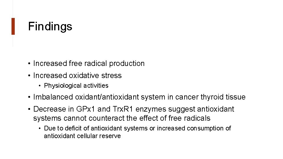 Findings • Increased free radical production • Increased oxidative stress • Physiological activities •