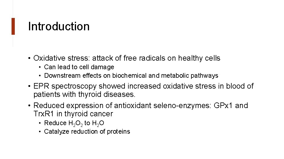 Introduction • Oxidative stress: attack of free radicals on healthy cells • Can lead