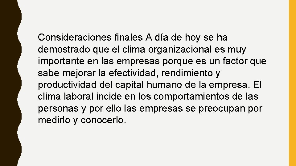 Consideraciones finales A día de hoy se ha demostrado que el clima organizacional es