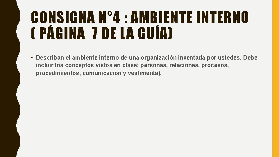 CONSIGNA N° 4 : AMBIENTE INTERNO ( PÁGINA 7 DE LA GUÍA) • Describan