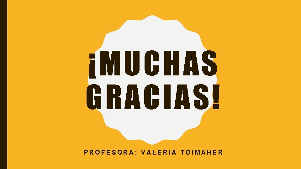 ¡MUCHAS GRACIAS! PROFESORA: VALERIA TOIMAHER 