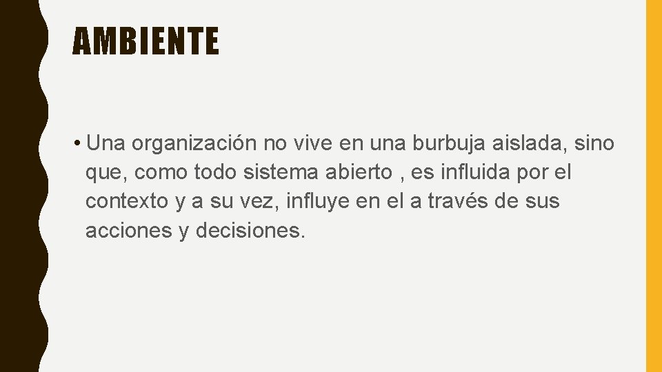 AMBIENTE • Una organización no vive en una burbuja aislada, sino que, como todo