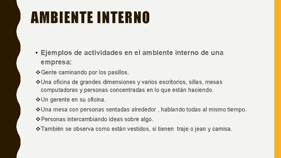 AMBIENTE INTERNO • Ejemplos de actividades en el ambiente interno de una empresa: v.