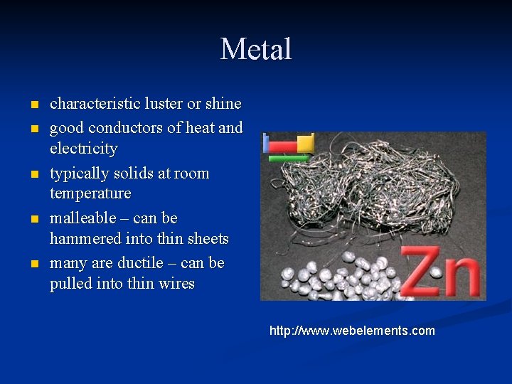 Metal n n n characteristic luster or shine good conductors of heat and electricity