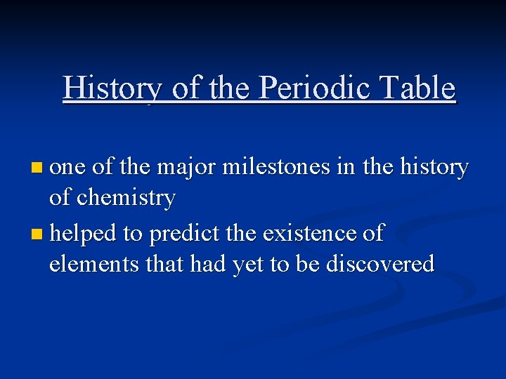 History of the Periodic Table n one of the major milestones in the history