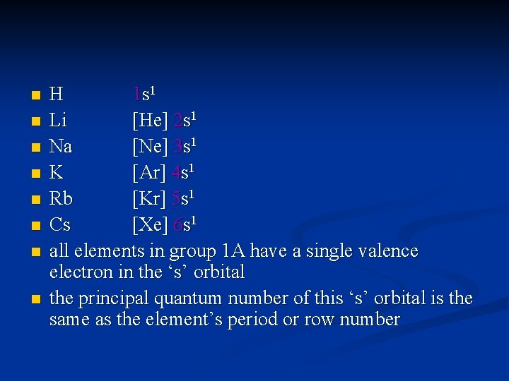 n n n n H 1 s 1 Li [He] 2 s 1 Na