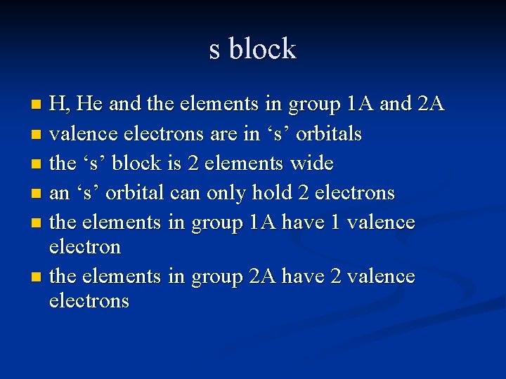 s block H, He and the elements in group 1 A and 2 A