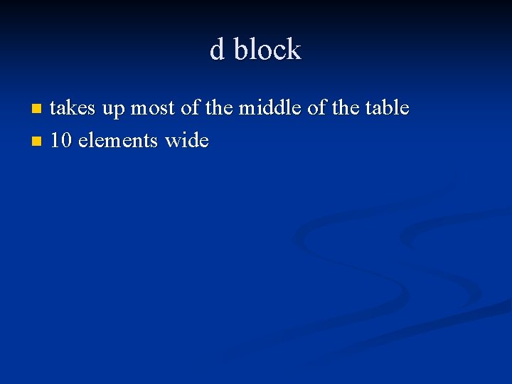 d block takes up most of the middle of the table n 10 elements
