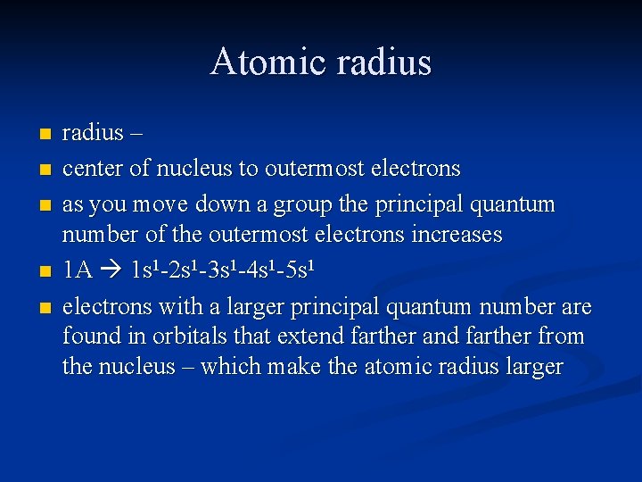 Atomic radius n n n radius – center of nucleus to outermost electrons as