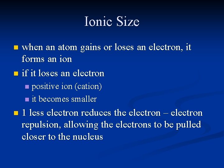 Ionic Size when an atom gains or loses an electron, it forms an ion