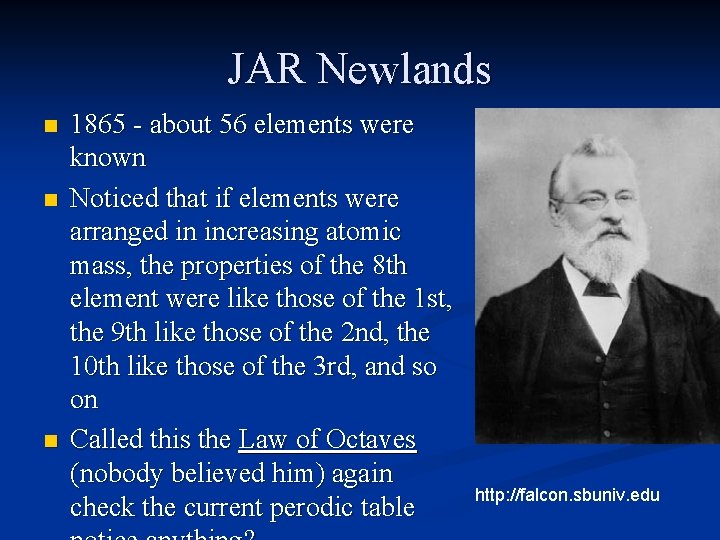 JAR Newlands n n n 1865 - about 56 elements were known Noticed that