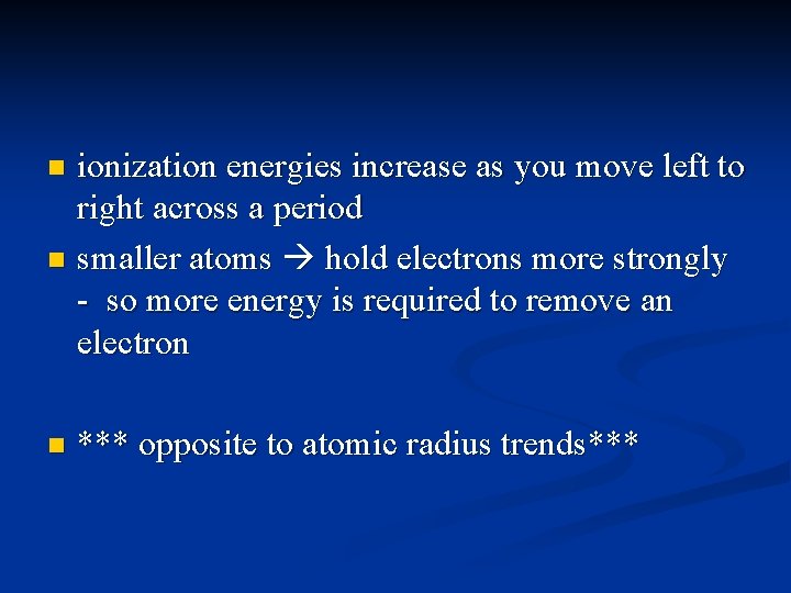 ionization energies increase as you move left to right across a period n smaller