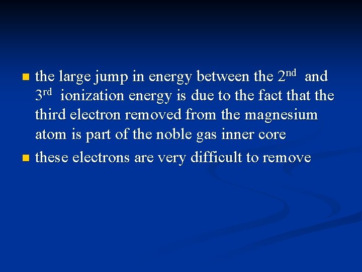 the large jump in energy between the 2 nd and 3 rd ionization energy