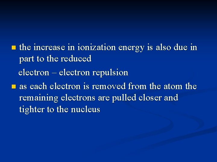 the increase in ionization energy is also due in part to the reduced electron