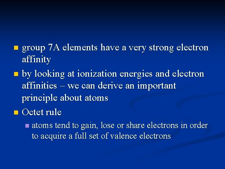 group 7 A elements have a very strong electron affinity n by looking at
