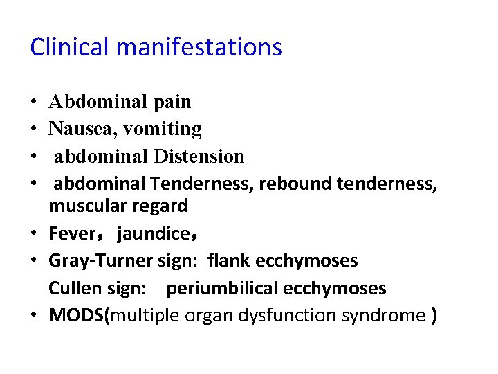 Clinical manifestations • • Abdominal pain Nausea, vomiting abdominal Distension abdominal Tenderness, rebound tenderness,