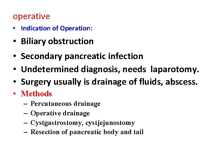 operative • Indication of Operation: • Biliary obstruction • Secondary pancreatic infection • Undetermined
