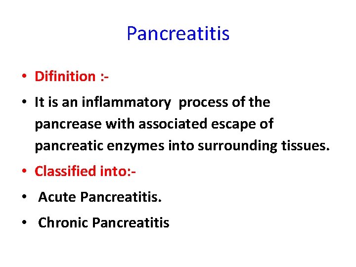 Pancreatitis • Difinition : • It is an inflammatory process of the pancrease with