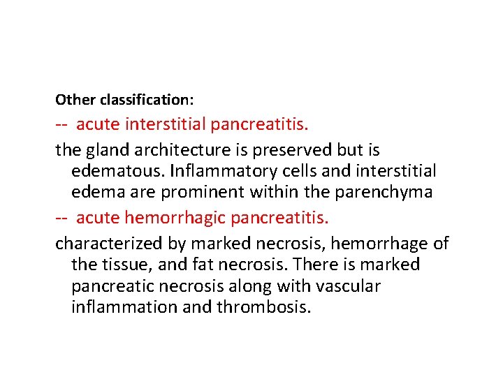 Other classification: -- acute interstitial pancreatitis. the gland architecture is preserved but is edematous.