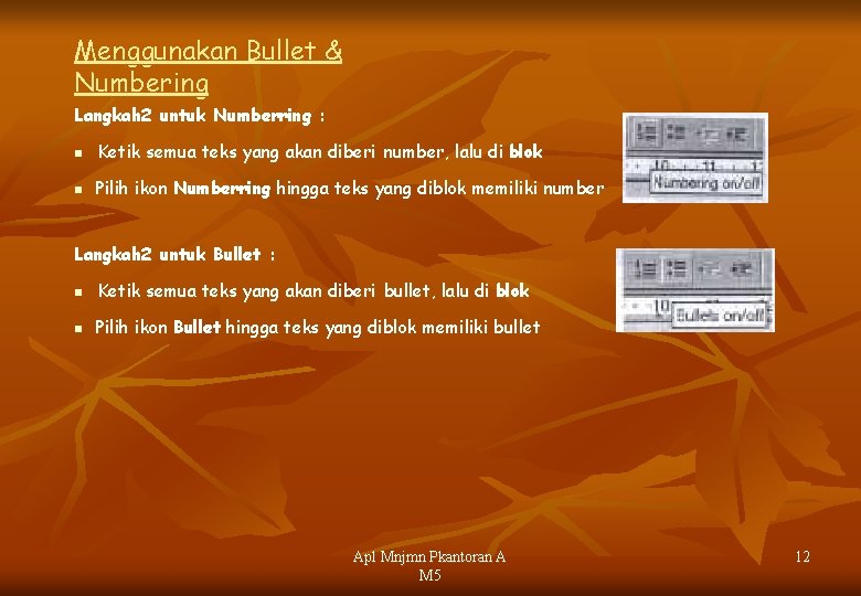 Menggunakan Bullet & Numbering Langkah 2 untuk Numberring : n Ketik semua teks yang